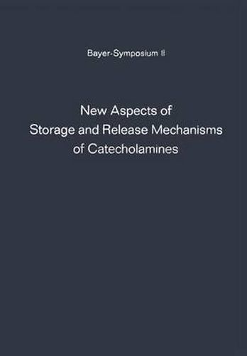 Cover image for New Aspects of Storage and Release Mechanisms of Catecholamines: Held at Grosse Ledder near Cologne, Germany, October 9th- 12th, 1969