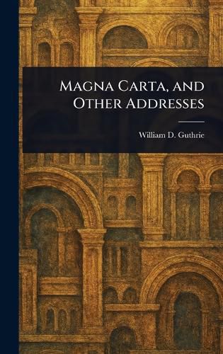 Cover image for Magna Carta, and Other Addresses