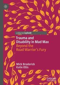 Cover image for Trauma and Disability in Mad Max: Beyond the Road Warrior's Fury