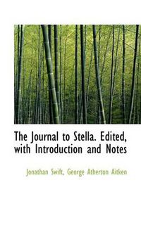 Cover image for The Journal to Stella. Edited, with Introduction and Notes