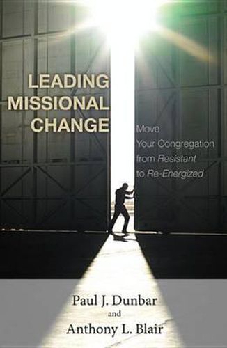 Leading Missional Change: Move Your Congregation from Resistant to Re-Energized