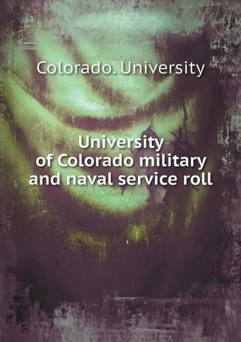 Cover image for University of Colorado military and naval service roll