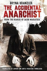 Cover image for The Accidental Anarchist: A humorous (and true) story of a man who was sentenced to death 3 times in the early 1900s in Russia -- and lived to tell about it