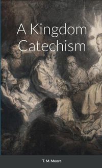 Cover image for A Kingdom Catechism