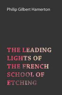 Cover image for The Leading Lights of the French School of Etching