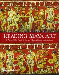 Cover image for Reading Maya Art: A Hieroglyphic Guide to Ancient Maya Painting and Sculpture