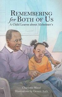 Cover image for Remembering for Both of Us: A Child Learns about Alzheimer's