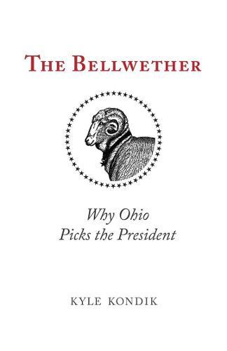 Cover image for The Bellwether: Why Ohio Picks the President