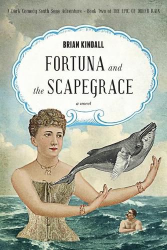 Cover image for Fortuna and the Scapegrace: A Dark Comedy South Seas Adventure