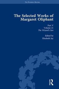 Cover image for The Selected Works of Margaret Oliphant, Part V Volume 21: The Wizard's Son