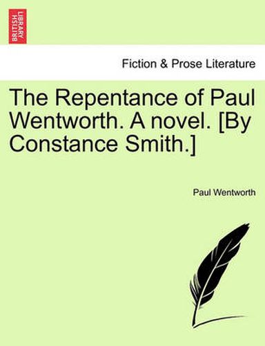 Cover image for The Repentance of Paul Wentworth. a Novel. [by Constance Smith.]