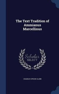 Cover image for The Text Tradition of Ammianus Marcellinus