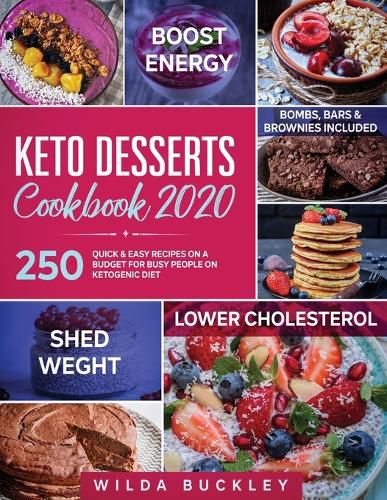 Cover image for Keto Desserts Cookbook 2020: 250 Quick & Easy Recipes on a Budget for Busy People on Ketogenic Diet - Bombs, Bars & Brownies included