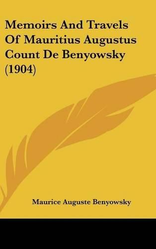 Cover image for Memoirs and Travels of Mauritius Augustus Count de Benyowsky (1904)