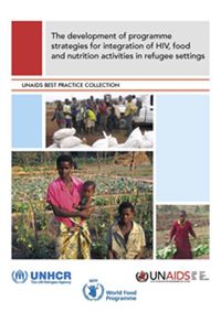 Cover image for The Development of Programme Strategies for Integration of HIV, Food and Nutrition Activities in Refugee Settings