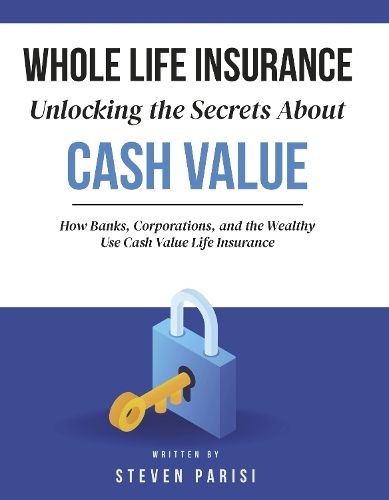 Cover image for Whole Life Insurance Unlocking the Secrets About Cash Value