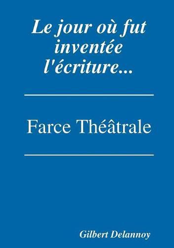 Cover image for Le jour ou fut inventee l'ecriture.