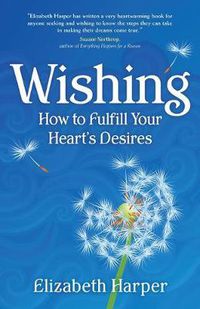 Cover image for Wishing: How to Fulfill Your Heart's Desires