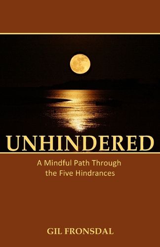 Cover image for Unhindered: A Mindful Path Through the Five Hindrances