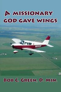 Cover image for A Missionary God Gave Wings