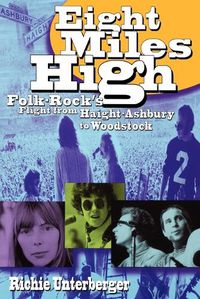 Cover image for Eight Miles High: Folk-Rock's Flight from Haight-Ashbury to Woodstock