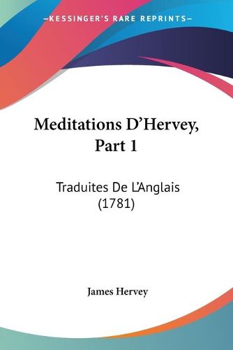 Cover image for Meditations D'Hervey, Part 1: Traduites de L'Anglais (1781)