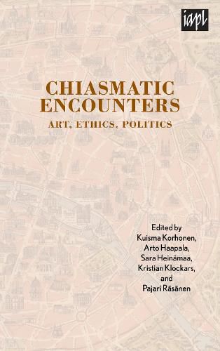 Chiasmatic Encounters: Art, Ethics, Politics