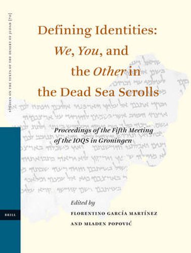 Cover image for Defining Identities: We, You, and the Other in the Dead Sea Scrolls: Proceedings of the Fifth Meeting of the IOQS in Groningen