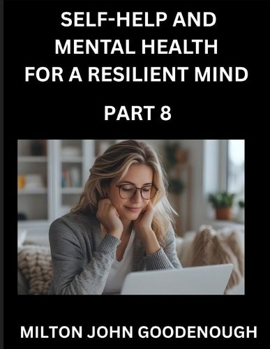 Cover image for Self-help and Mental Health for a Resilient Mind (Part 8)