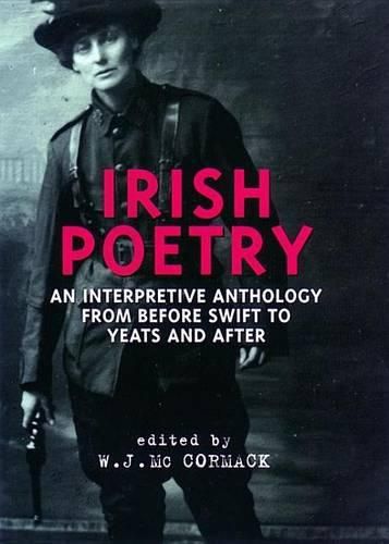 Irish Poetry: An Interpretive Anthology from Before Swift to Yeats and After