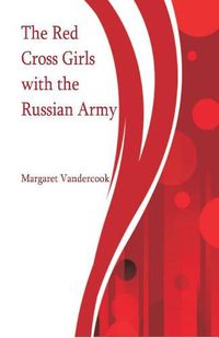 Cover image for The Red Cross Girls with the Russian Army