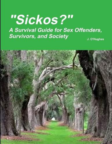 Cover image for "Sickos?" A Survival Guide for Sex Offenders, Survivors and Society