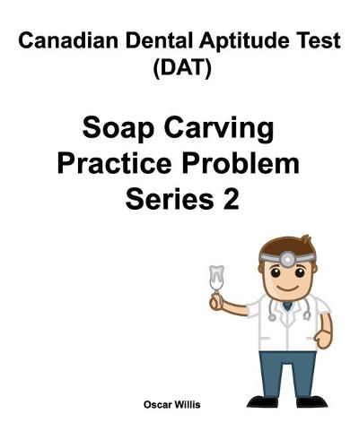 Cover image for Canadian Dental Aptitude Test (DAT) Soap Carving Practice Problem Series 2