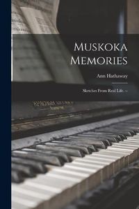 Cover image for Muskoka Memories: Sketches From Real Life. --