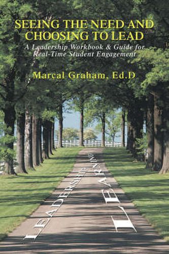 Cover image for Seeing the Need and Choosing to Lead: A Leadership Workbook & Guide for Real-Time Student Engagement