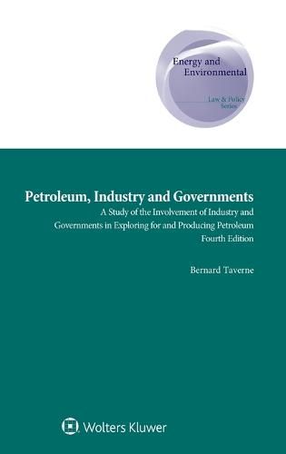 Cover image for Petroleum, Industry and Governments: A Study of the Involvement of Industry and Governments in Exploring for and Producing Petroleum