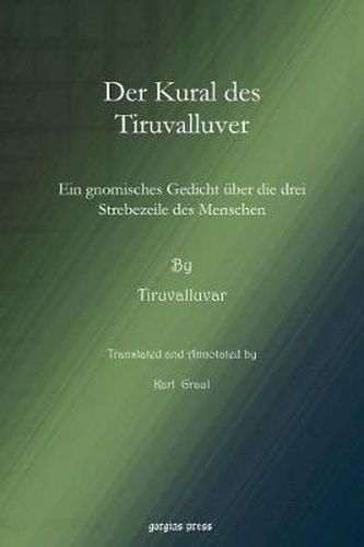 Der Kural des Tiruvalluver: Ein gnomisches Gedicht uber die drei Strebezeile des Menschen