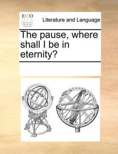 Cover image for The Pause, Where Shall I Be in Eternity?