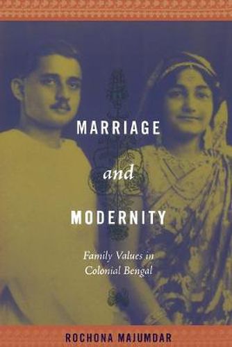 Cover image for Marriage and Modernity: Family Values in Colonial Bengal