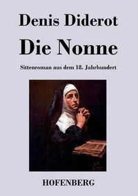 Cover image for Die Nonne: Sittenroman aus dem 18. Jahrhundert