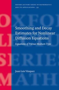 Cover image for Smoothing and Decay Estimates for Nonlinear Diffusion Equations: Equations of Porous Medium Type