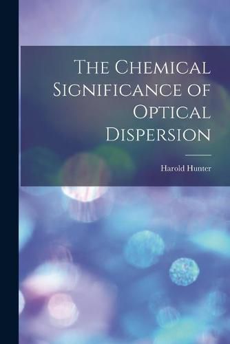 Cover image for The Chemical Significance of Optical Dispersion