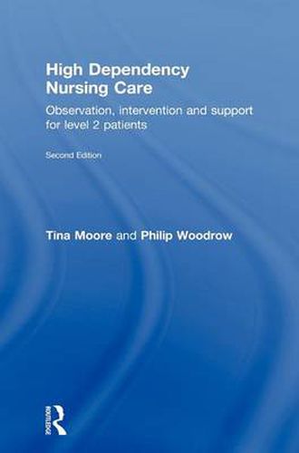 Cover image for High Dependency Nursing Care: Observation, Intervention and Support for Level 2 Patients