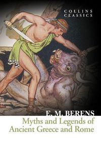 Cover image for Myths and Legends of Ancient Greece and Rome