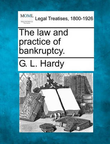 Cover image for The Law and Practice of Bankruptcy.