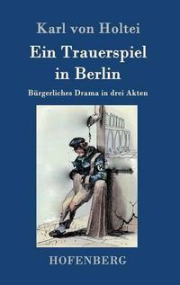 Cover image for Ein Trauerspiel in Berlin: Burgerliches Drama in drei Akten