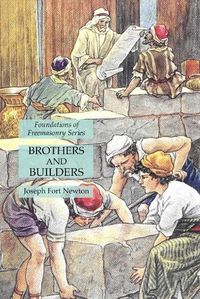 Cover image for Brothers and Builders: Foundations of Freemasonry Series