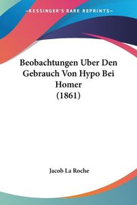 Cover image for Beobachtungen Uber Den Gebrauch Von Hypo Bei Homer (1861)