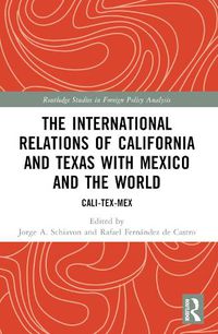 Cover image for The International Relations of California and Texas with Mexico and the World