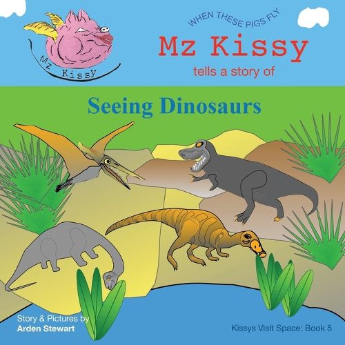 Cover image for Mz Kissy Tells a Story of Seeing Dinosaurs